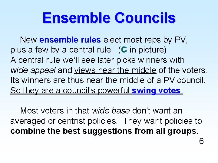 Ensemble Councils New ensemble rules elect most reps by PV, plus a few by