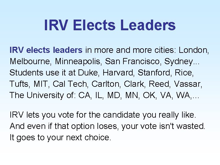 IRV Elects Leaders IRV elects leaders in more and more cities: London, Melbourne, Minneapolis,