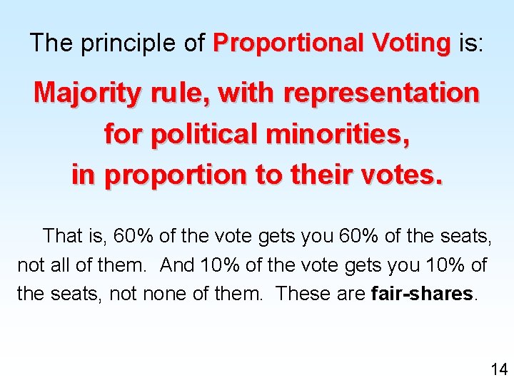 The principle of Proportional Voting is: Majority rule, with representation for political minorities, in