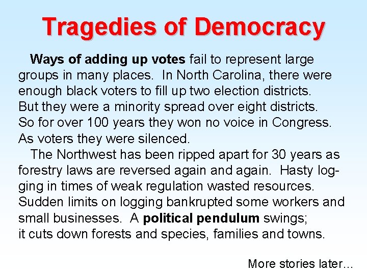 Tragedies of Democracy Ways of adding up votes fail to represent large groups in