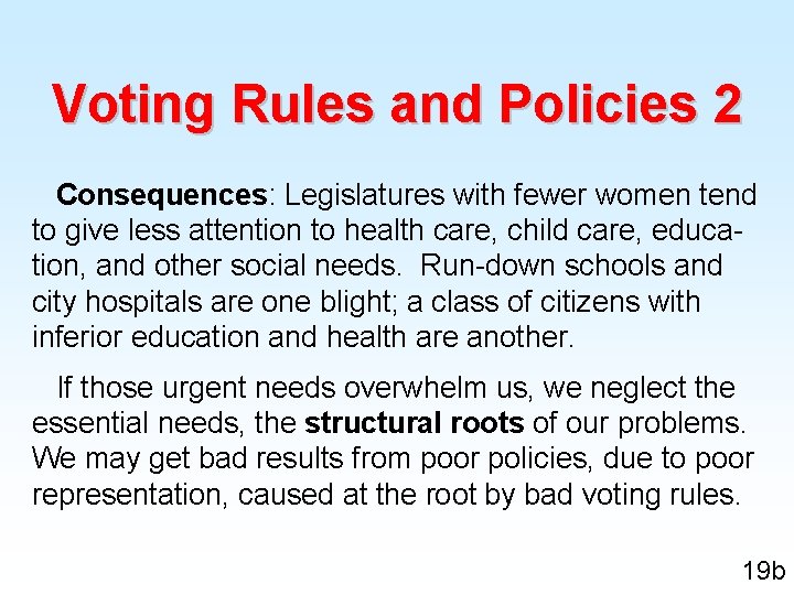 Voting Rules and Policies 2 Consequences: Legislatures with fewer women tend to give less