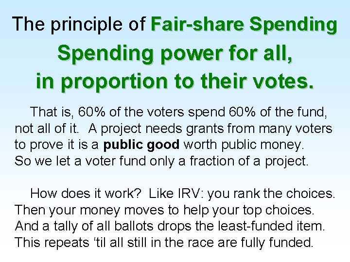 The principle of Fair-share Spending power for all, in proportion to their votes. That