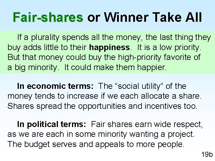 Fair-shares or Winner Take All If a plurality spends all the money, the last