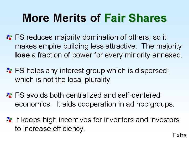 More Merits of Fair Shares FS reduces majority domination of others; so it makes