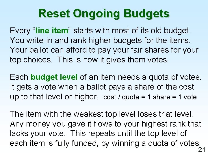 Reset Ongoing Budgets Every “line item” starts with most of its old budget. You