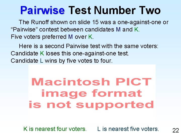 Pairwise Test Number Two The Runoff shown on slide 15 was a one-against-one or