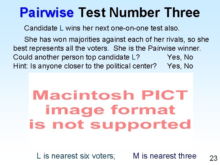 Pairwise Test Number Three Candidate L wins her next one-on-one test also. She has