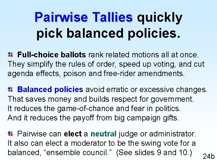 Pairwise Tallies quickly pick balanced policies. Full-choice ballots rank related motions all at once.