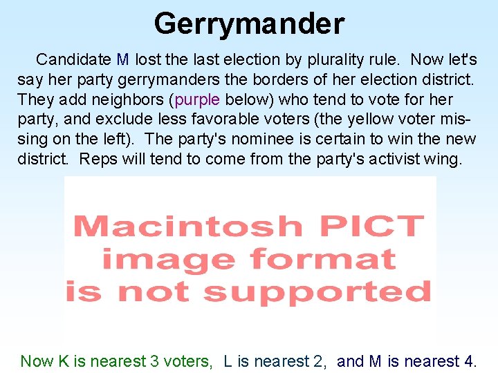Gerrymander Candidate M lost the last election by plurality rule. Now let's say her