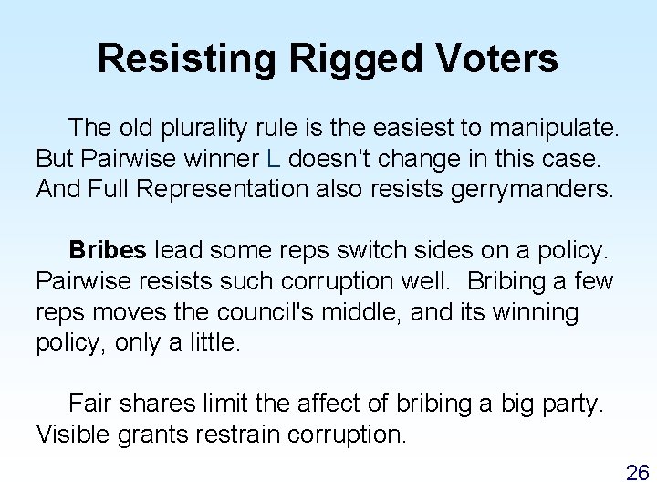Resisting Rigged Voters The old plurality rule is the easiest to manipulate. But Pairwise