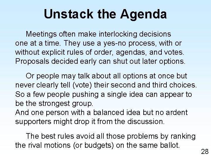 Unstack the Agenda Meetings often make interlocking decisions one at a time. They use