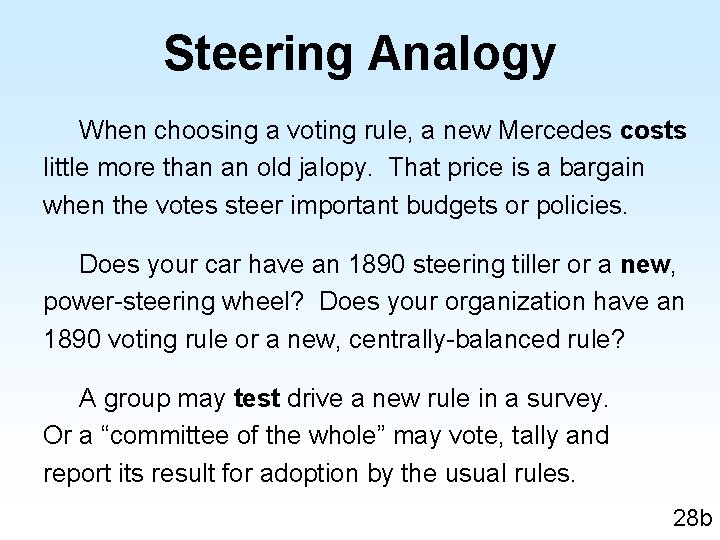 Steering Analogy When choosing a voting rule, a new Mercedes costs little more than