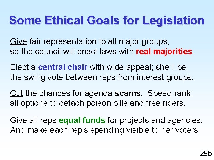Some Ethical Goals for Legislation Give fair representation to all major groups, so the