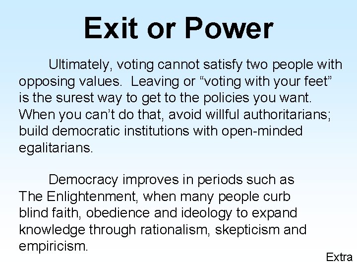 Exit or Power Ultimately, voting cannot satisfy two people with opposing values. Leaving or