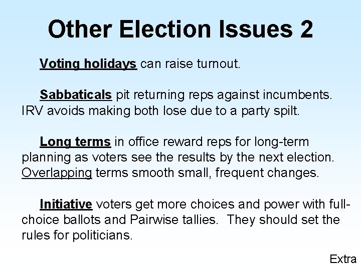 Other Election Issues 2 Voting holidays can raise turnout. Sabbaticals pit returning reps against