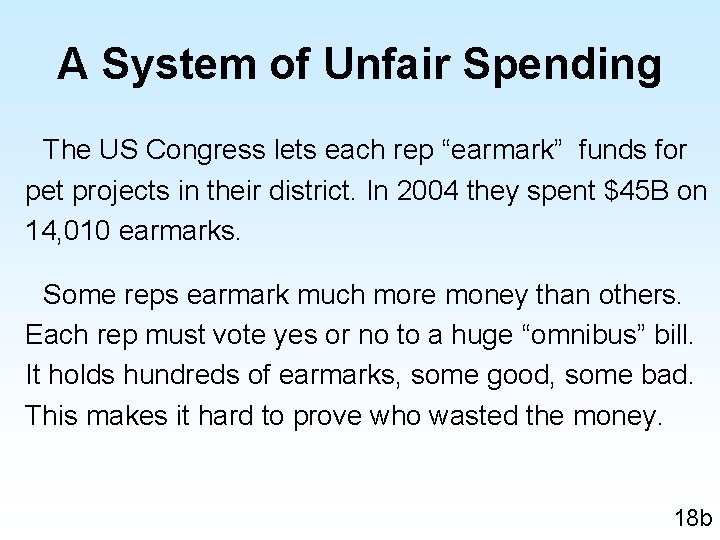 A System of Unfair Spending The US Congress lets each rep “earmark” funds for