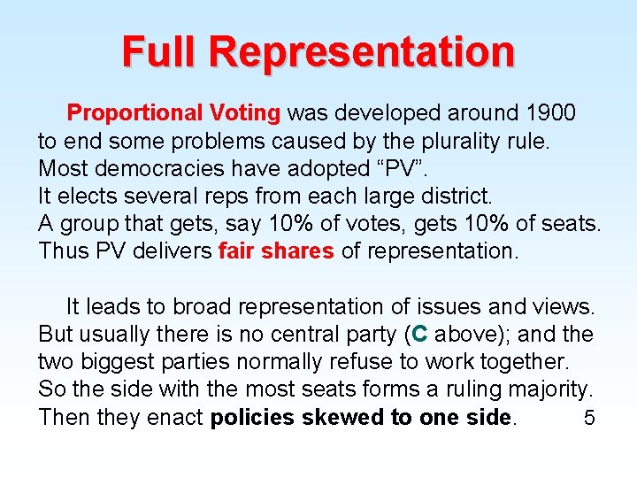 Full Representation Proportional Voting was developed around 1900 to end some problems caused by