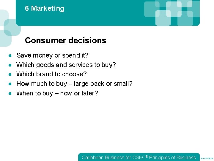6 Marketing Consumer decisions ● ● ● Save money or spend it? Which goods