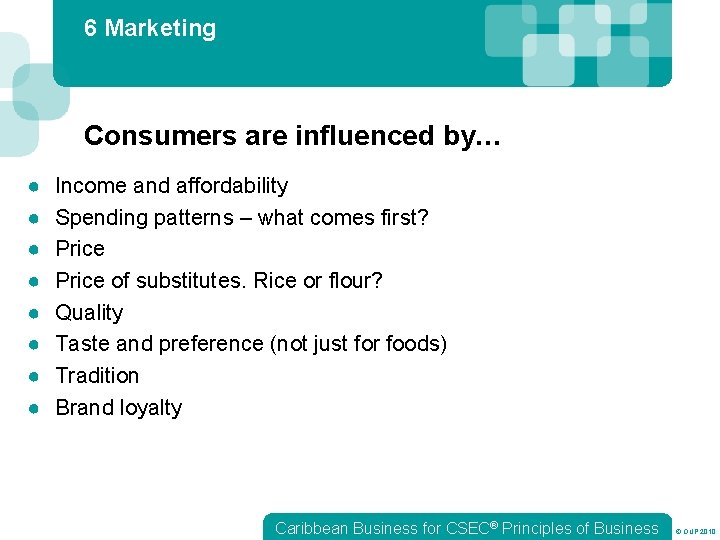 6 Marketing Consumers are influenced by… ● ● ● ● Income and affordability Spending