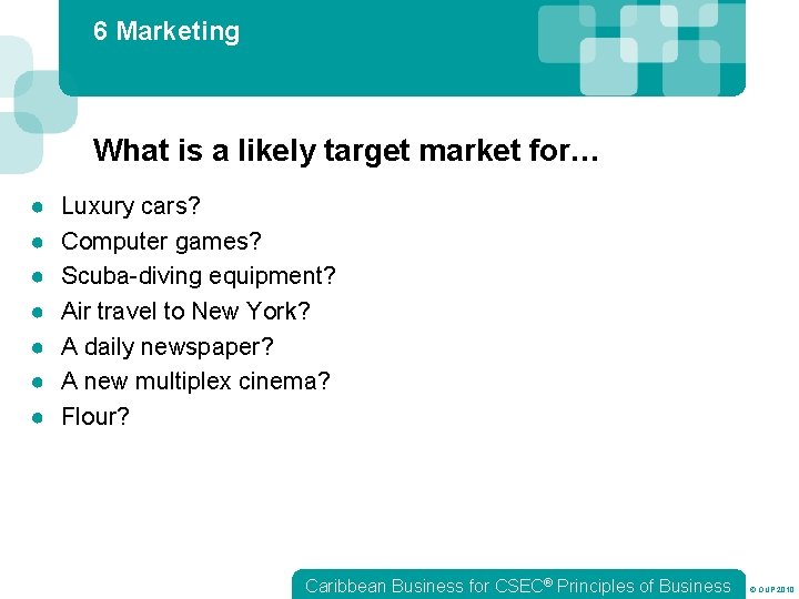6 Marketing What is a likely target market for… ● ● ● ● Luxury