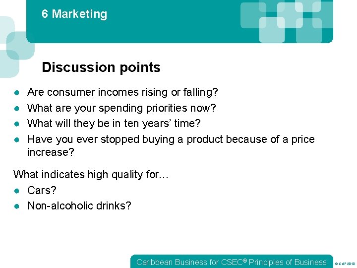 6 Marketing Discussion points ● ● Are consumer incomes rising or falling? What are
