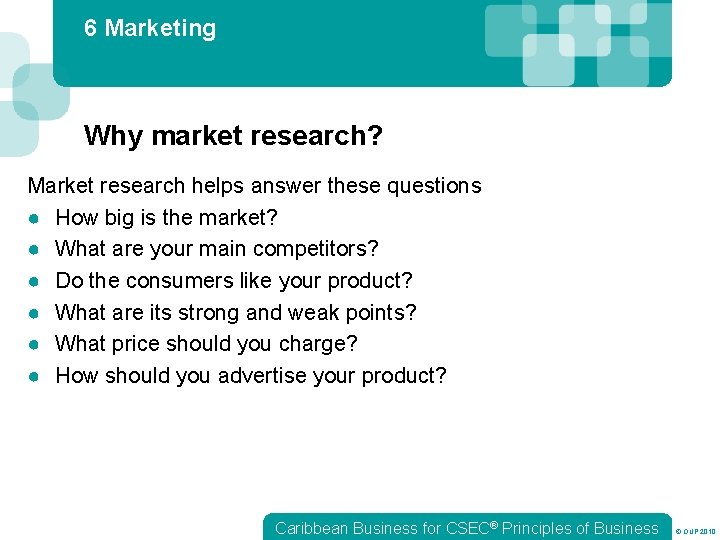 6 Marketing Why market research? Market research helps answer these questions ● How big