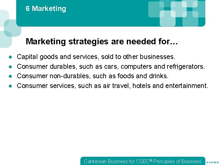 6 Marketing strategies are needed for… ● ● Capital goods and services, sold to