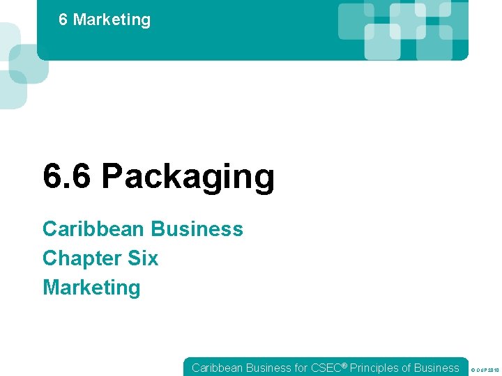 6 Marketing 6. 6 Packaging Caribbean Business Chapter Six Marketing Caribbean Business for CSEC®