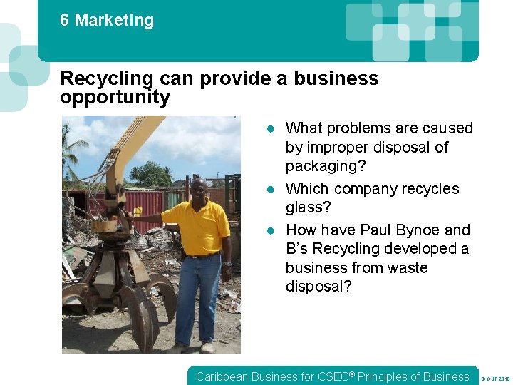6 Marketing Recycling can provide a business opportunity ● What problems are caused by