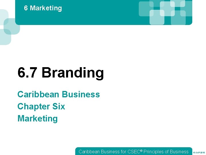 6 Marketing 6. 7 Branding Caribbean Business Chapter Six Marketing Caribbean Business for CSEC®