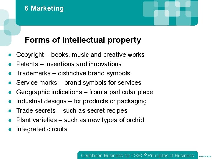 6 Marketing Forms of intellectual property ● ● ● ● ● Copyright – books,