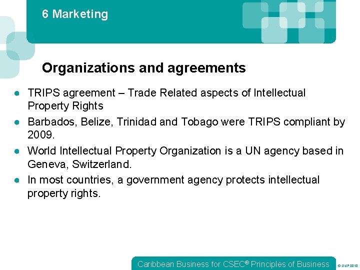 6 Marketing Organizations and agreements ● TRIPS agreement – Trade Related aspects of Intellectual