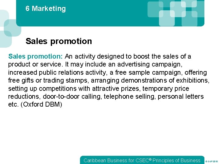 6 Marketing Sales promotion: An activity designed to boost the sales of a product