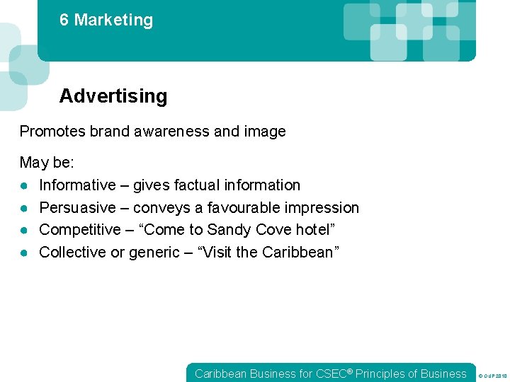 6 Marketing Advertising Promotes brand awareness and image May be: ● Informative – gives