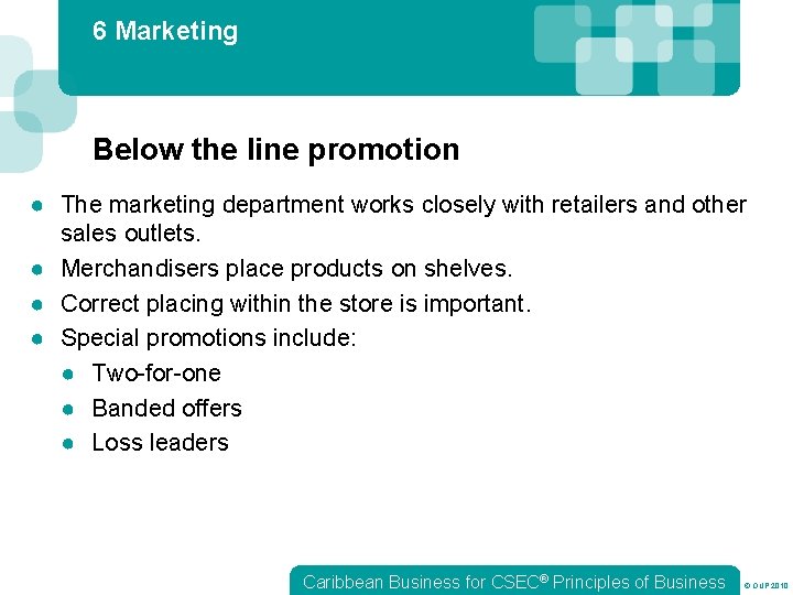 6 Marketing Below the line promotion ● The marketing department works closely with retailers