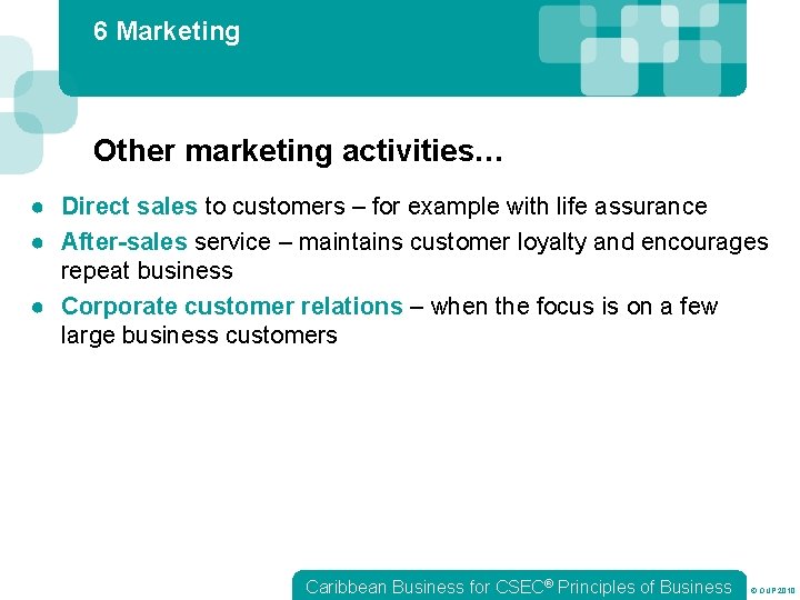 6 Marketing Other marketing activities… ● Direct sales to customers – for example with
