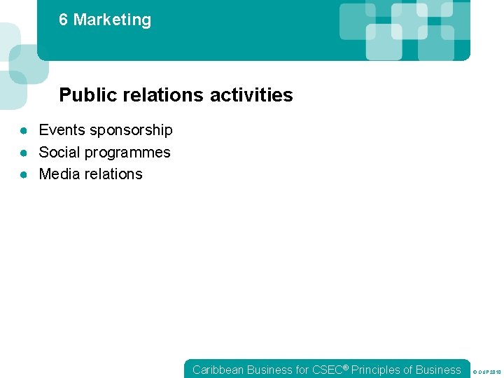 6 Marketing Public relations activities ● Events sponsorship ● Social programmes ● Media relations