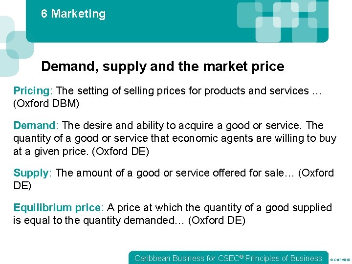 6 Marketing Demand, supply and the market price Pricing: The setting of selling prices