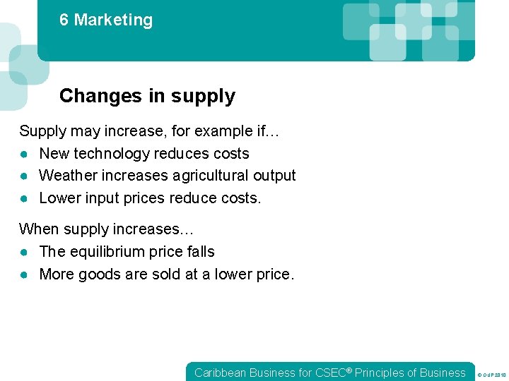 6 Marketing Changes in supply Supply may increase, for example if… ● New technology