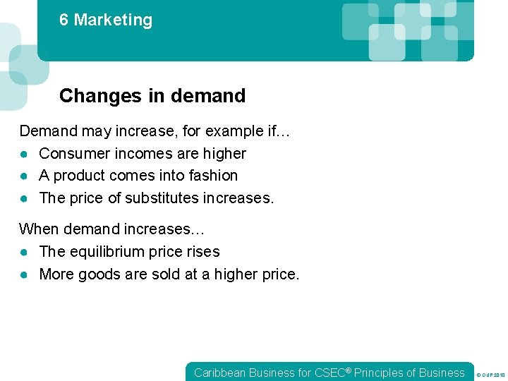 6 Marketing Changes in demand Demand may increase, for example if… ● Consumer incomes
