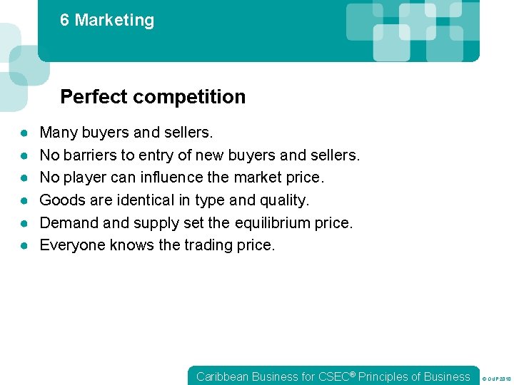 6 Marketing Perfect competition ● ● ● Many buyers and sellers. No barriers to