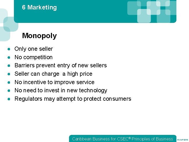 6 Marketing Monopoly ● ● ● ● Only one seller No competition Barriers prevent