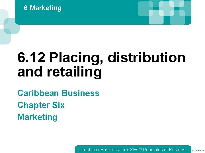 6 Marketing 6. 12 Placing, distribution and retailing Caribbean Business Chapter Six Marketing Caribbean