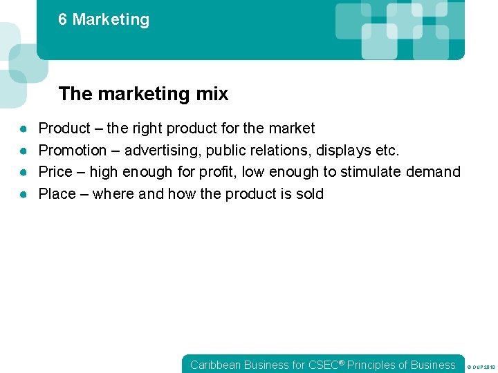 6 Marketing The marketing mix ● ● Product – the right product for the