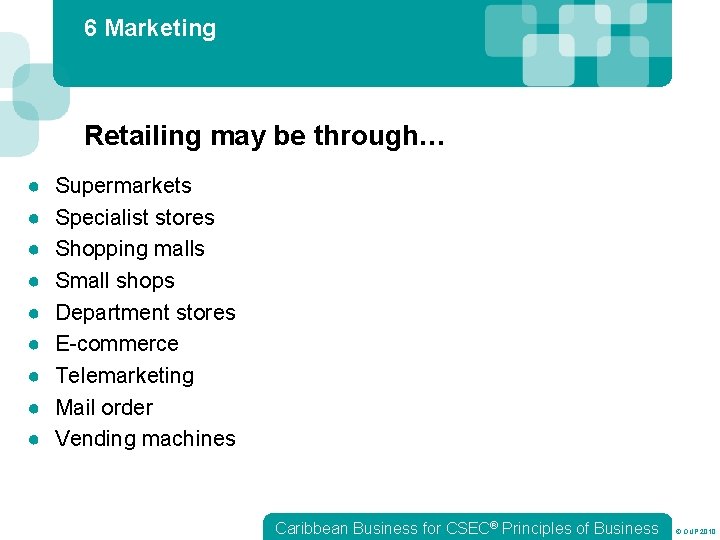 6 Marketing Retailing may be through… ● ● ● ● ● Supermarkets Specialist stores