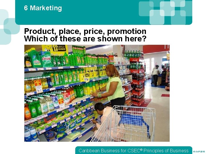 6 Marketing Product, place, price, promotion Which of these are shown here? Caribbean Business
