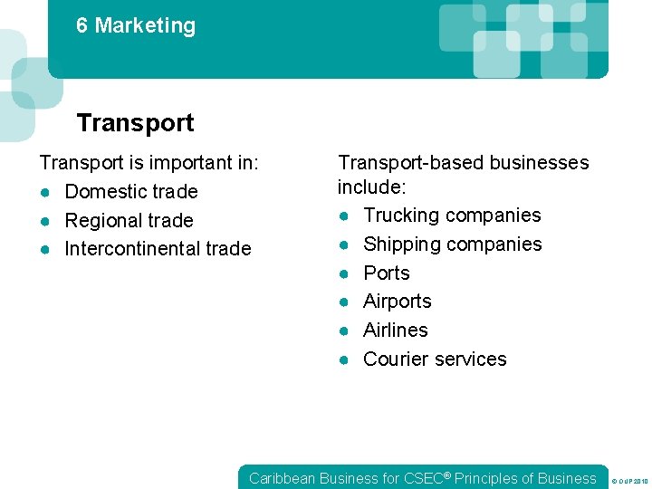 6 Marketing Transport is important in: ● Domestic trade ● Regional trade ● Intercontinental