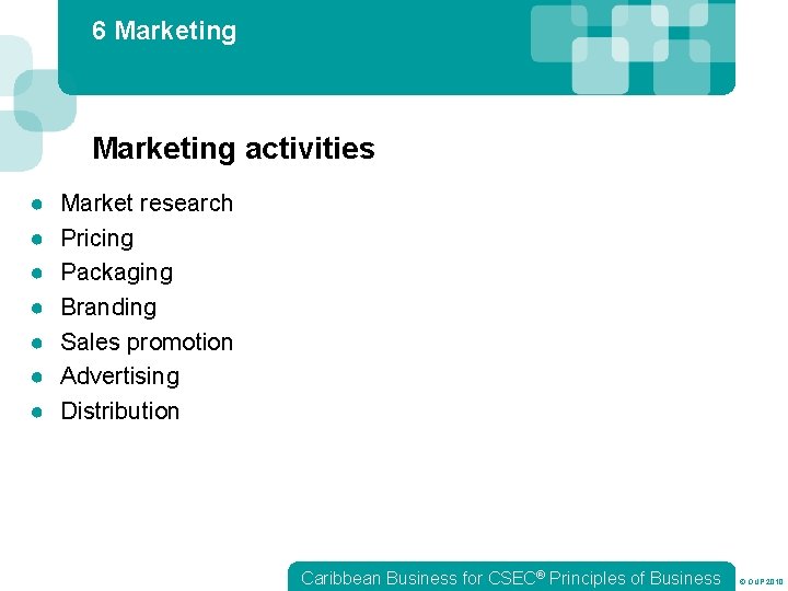 6 Marketing activities ● ● ● ● Market research Pricing Packaging Branding Sales promotion