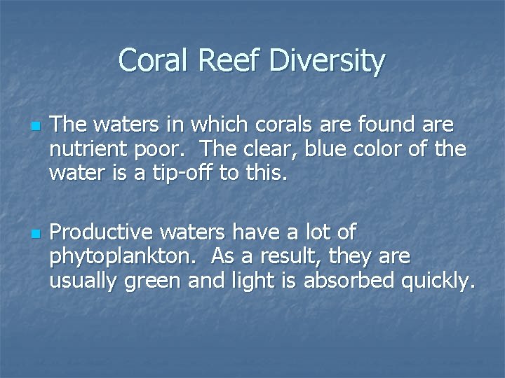 Coral Reef Diversity n n The waters in which corals are found are nutrient
