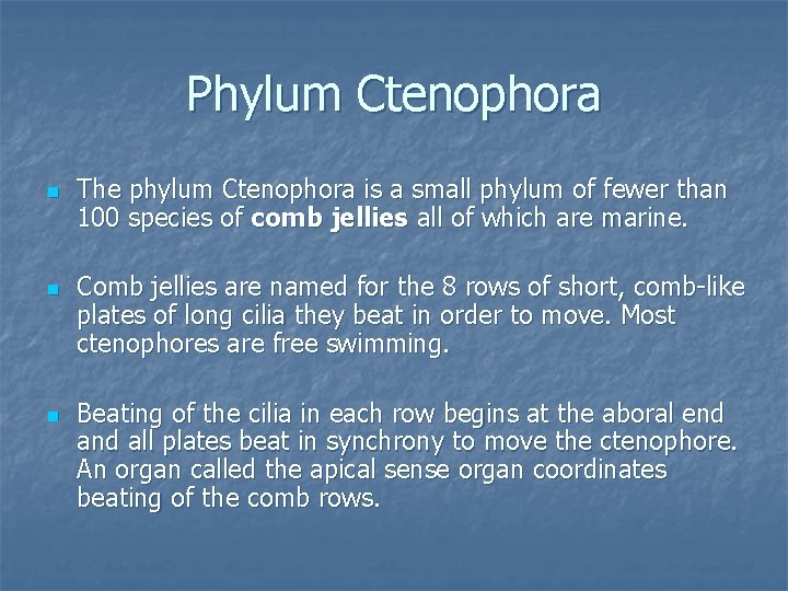 Phylum Ctenophora n n n The phylum Ctenophora is a small phylum of fewer